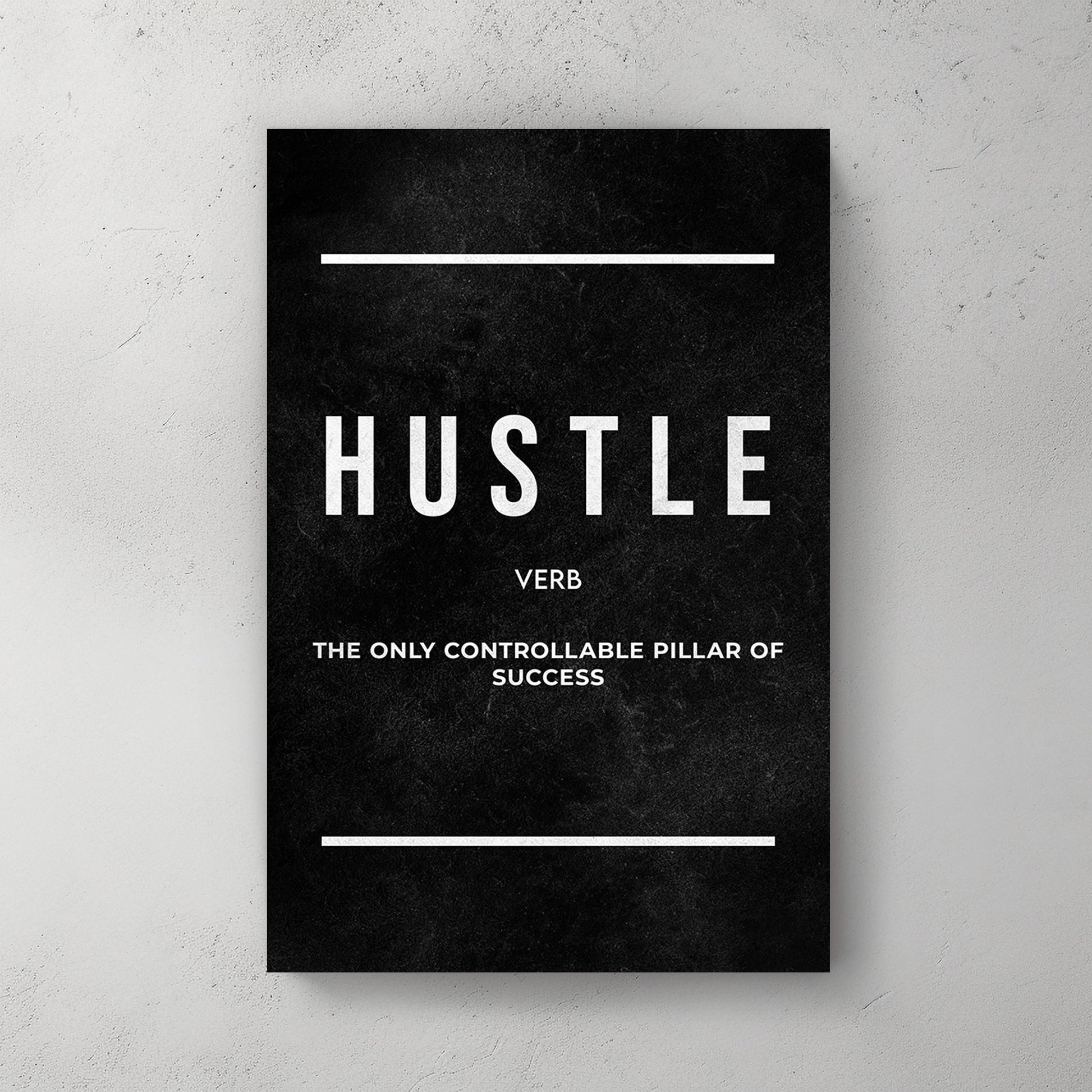 A minimalist black-and-white motivational art piece defining "hustle" as "The only controllable pillar of success" with bold text on a textured black background.