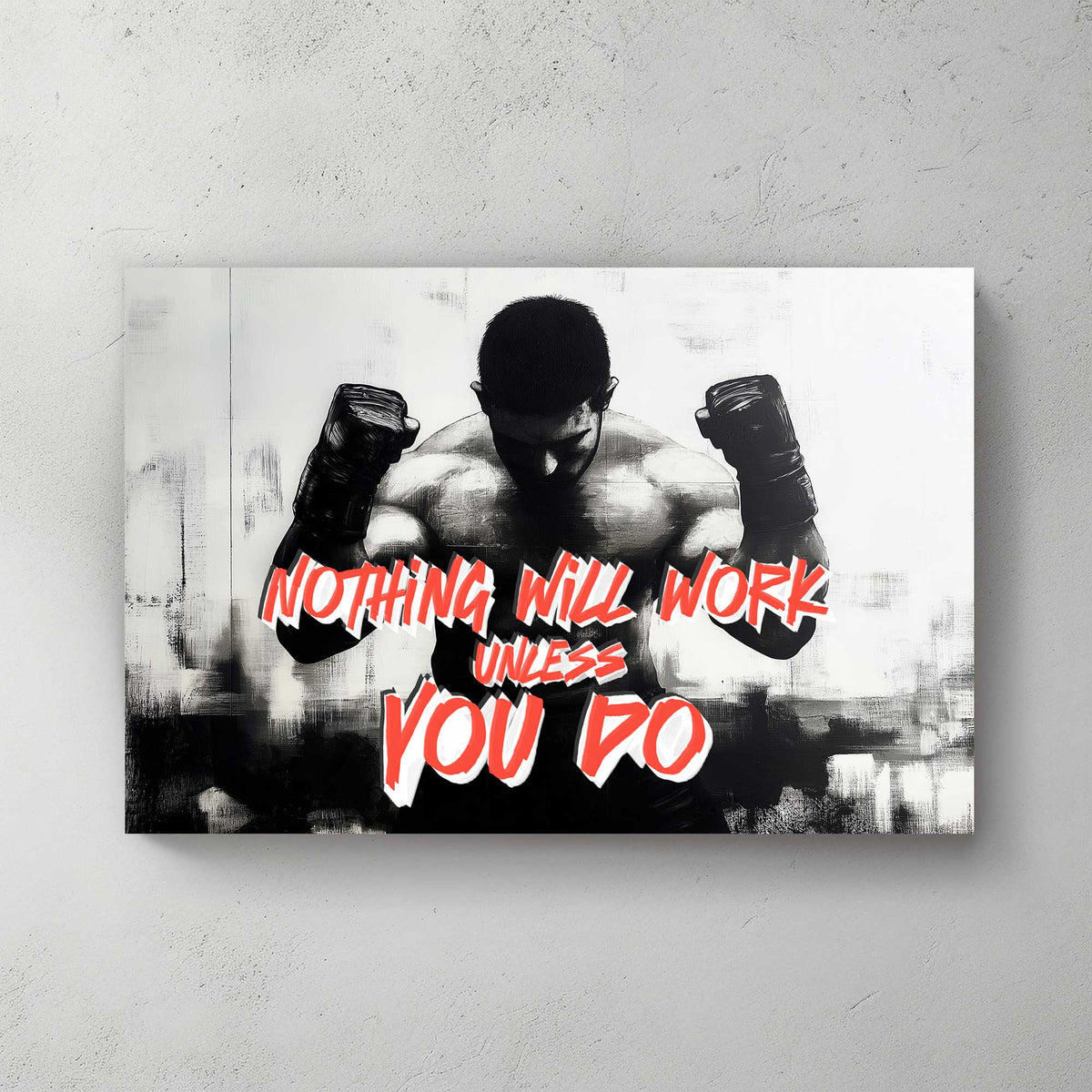 A black-and-white wall art print of a muscular boxer with clenched fists, accompanied by the motivational text "Nothing Will Work Unless You Do."