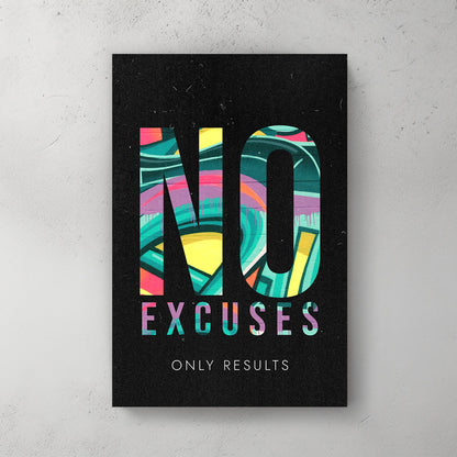 A bold motivational metal print design with graffiti-style art inside the word "NO" and the text "Excuses" and "Only Results" on a black background.