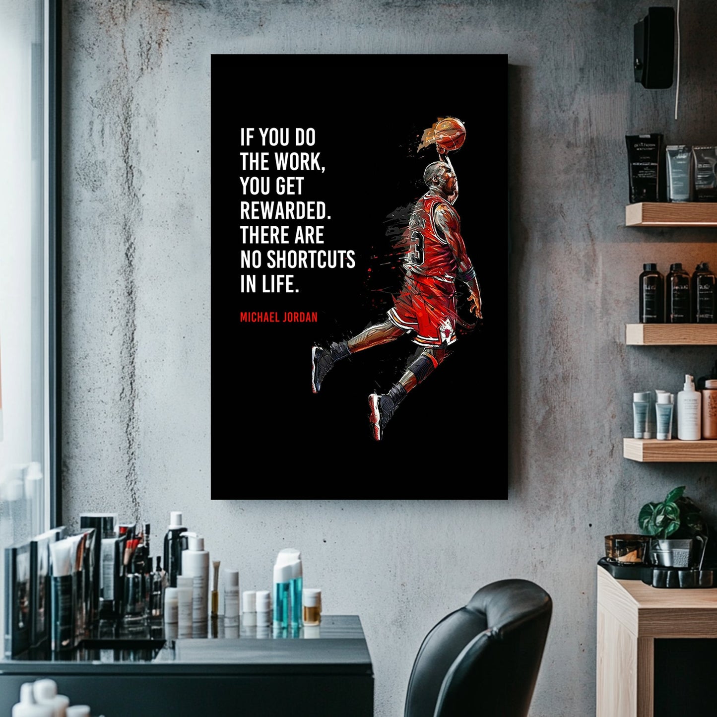 A metal wall art print of Michael Jordan mid-air in a red Chicago Bulls jersey, with the motivational quote: "If you do the work, you get rewarded. There are no shortcuts in life."