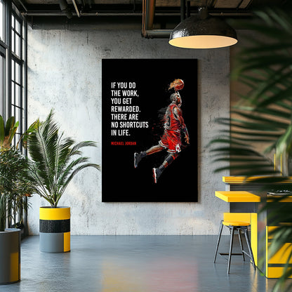 A metal wall art print of Michael Jordan mid-air in a red Chicago Bulls jersey, with the motivational quote: "If you do the work, you get rewarded. There are no shortcuts in life."