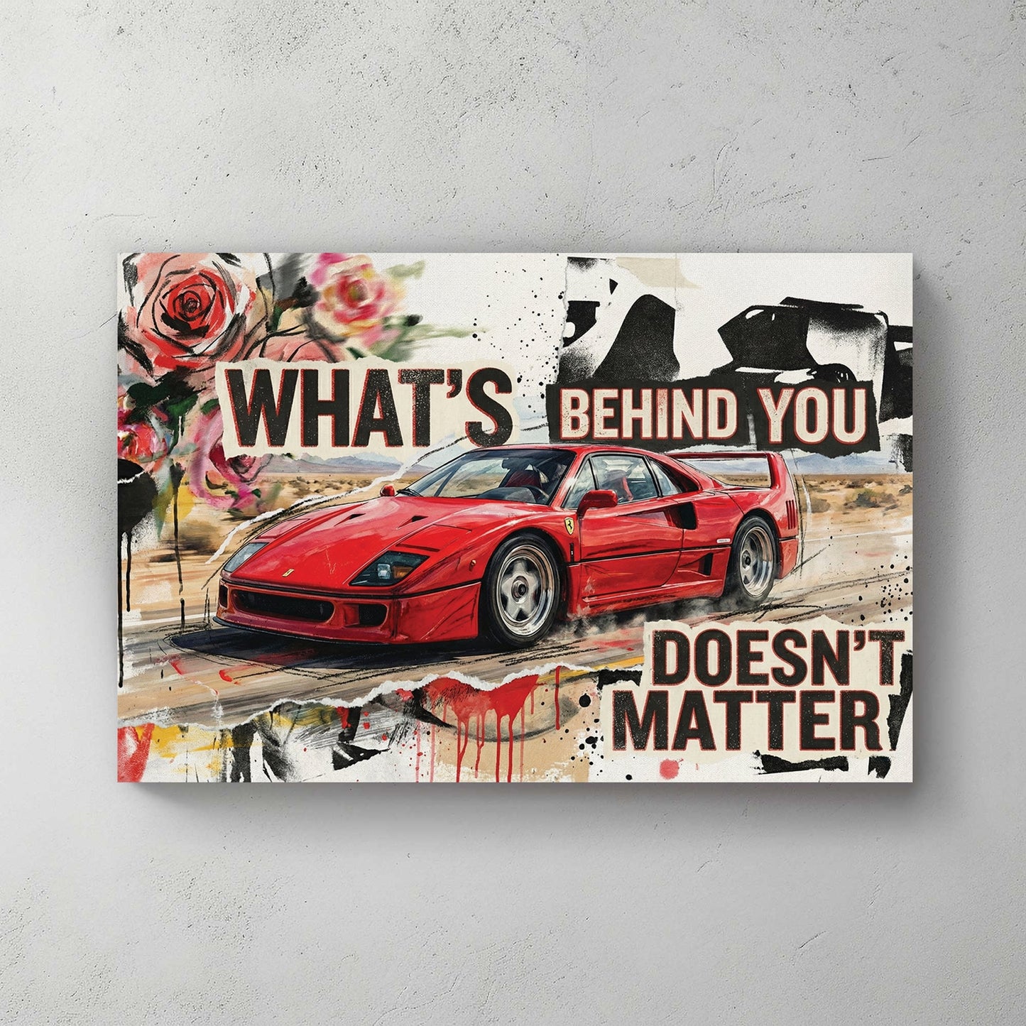 Ferrari F40 street art wall art with motivational text and red roses.