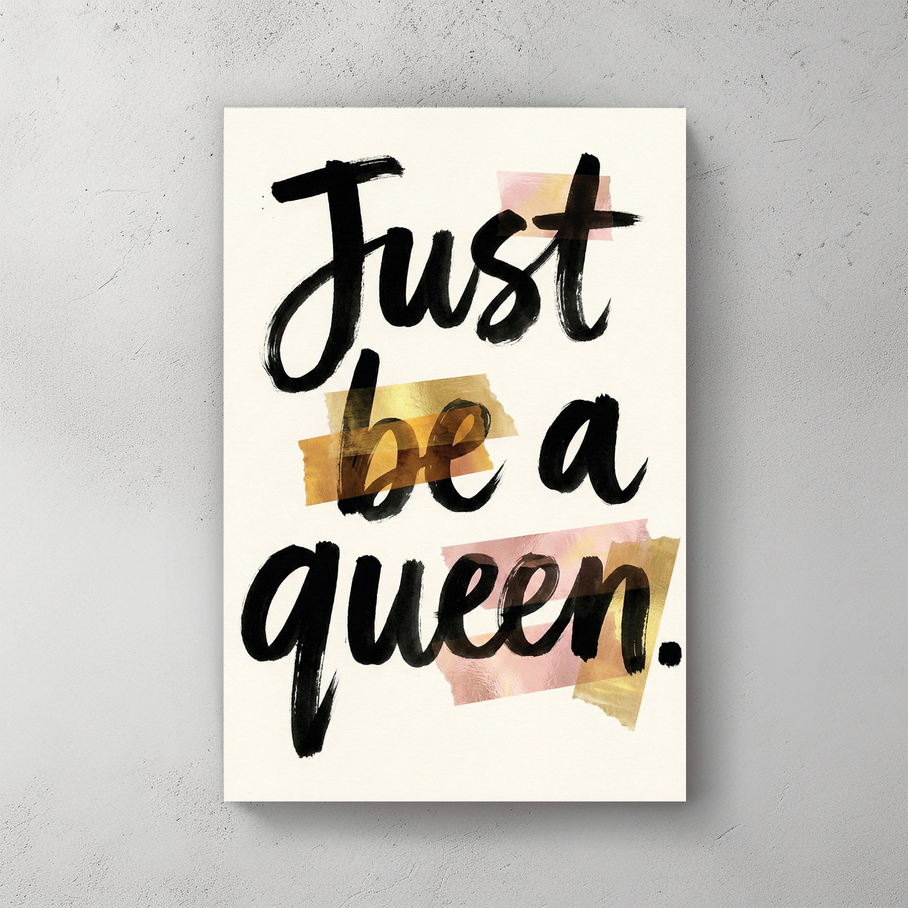 Just be a queen. typography wall art with gold and pink accents.