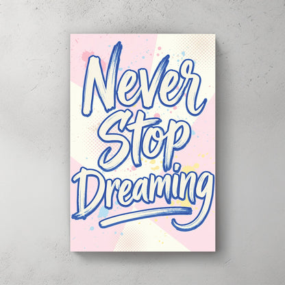 Blue Never Stop Dreaming typography wall art on pastel pink and yellow background.