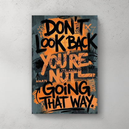 Don't Look Back You're Not Going That Way motivational typography street art wall art.