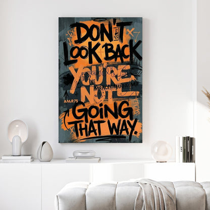 Don't Look Back You're Not Going That Way motivational typography street art wall art.