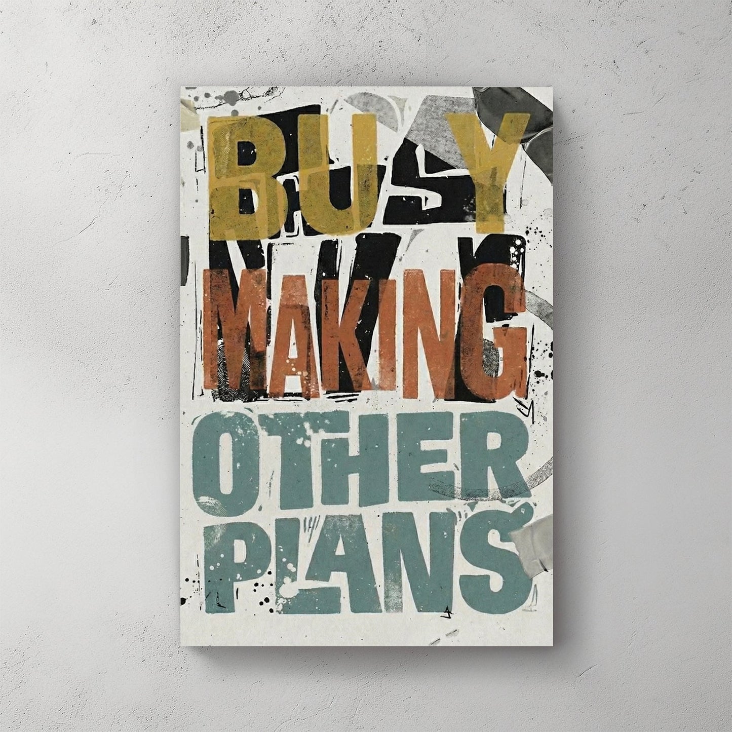 Busy Making Other Plans wall art with urban typography and duct tape textures.