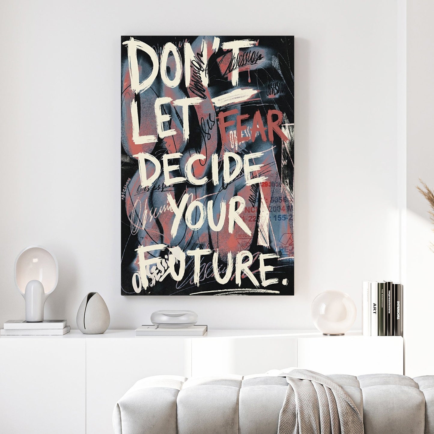 Don't Let Fear Decide Your Future street art typography wall art on a dark distressed background.