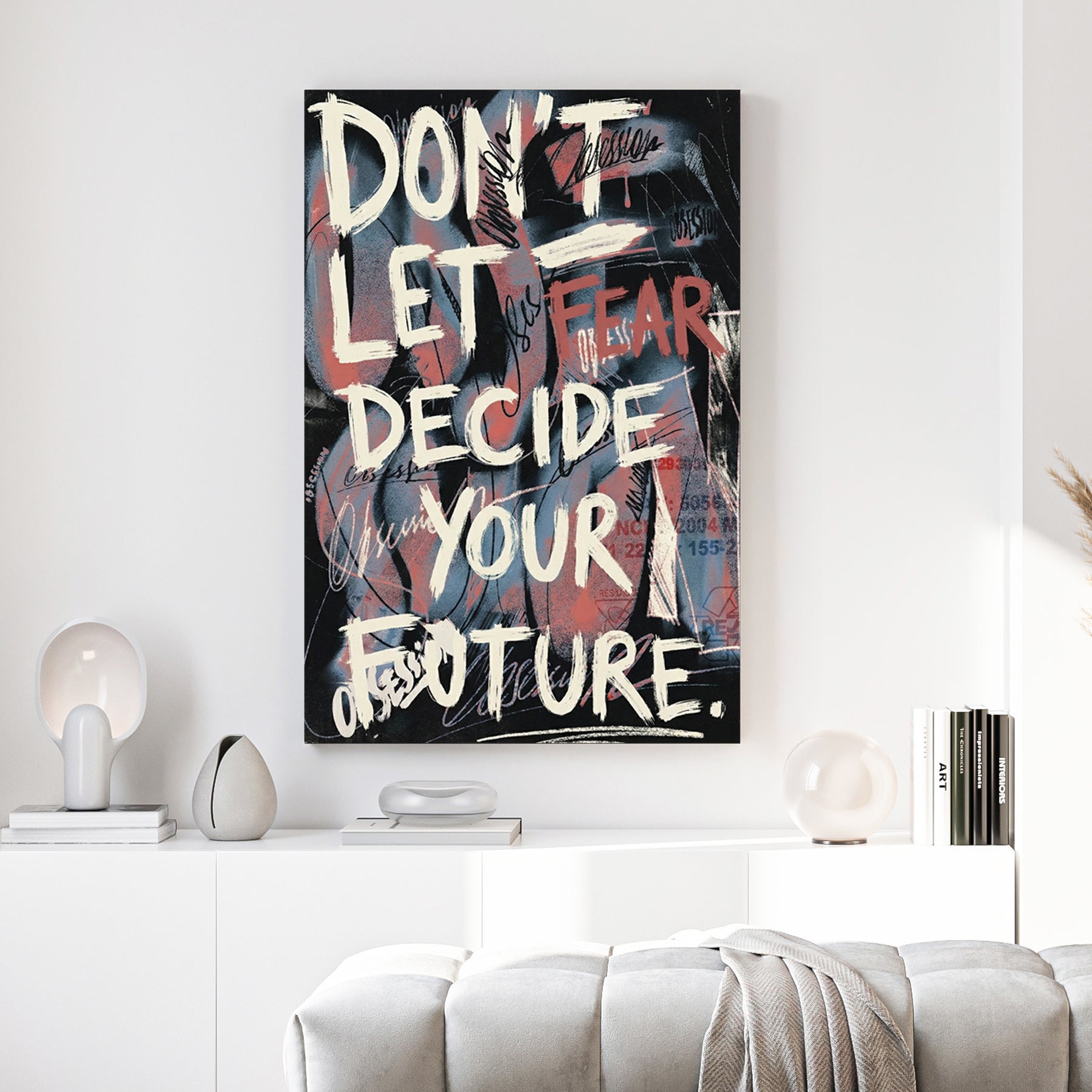 Don't Let Fear Decide Your Future street art typography wall art on a dark distressed background.